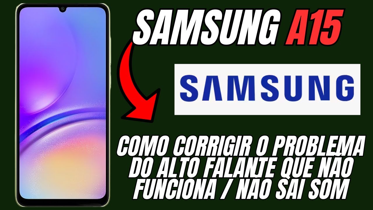 Como Corrigir o problema do Alto Falante que NÃO funciona / Não sai som Samsung Galaxy A15