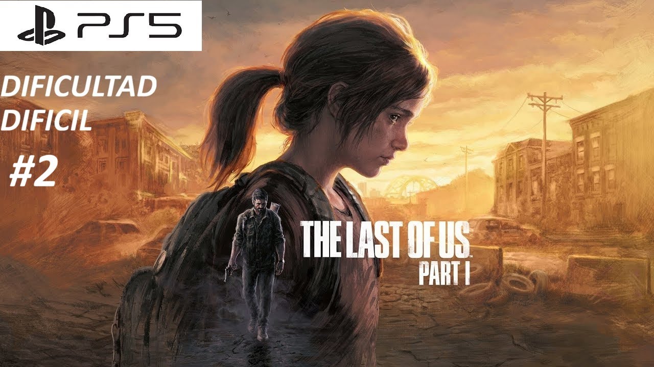 The Last of Us [Parte 1] Remake : (Dificultad Dificil) (Lest Play Directo) #2 (PS5)