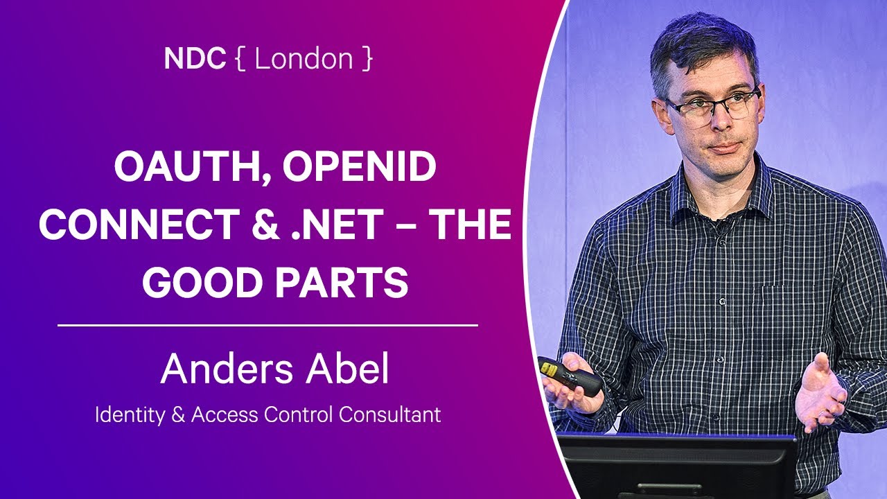 OAUTH, OPENID CONNECT & .NET – THE GOOD PARTS - Anders Abel - NDC London 2024