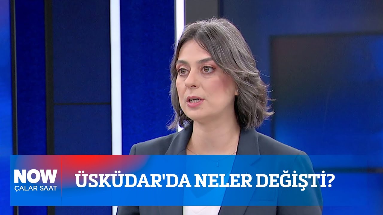 Üsküdar'da neler değişti? 11 Temmuz 2024 Çalar Saat