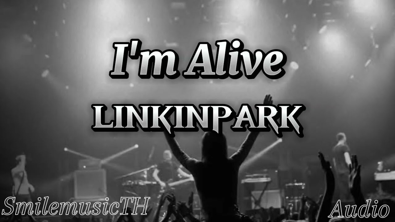 I'm Alive - Linkinpark #linkinpark #music #song #subscribe #smilemusicth