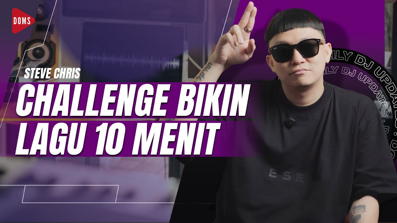 BIKIN LAGU CUMAN 10 MENIT?? | STEVE CHRIS | DOMS DJ INDONESIA