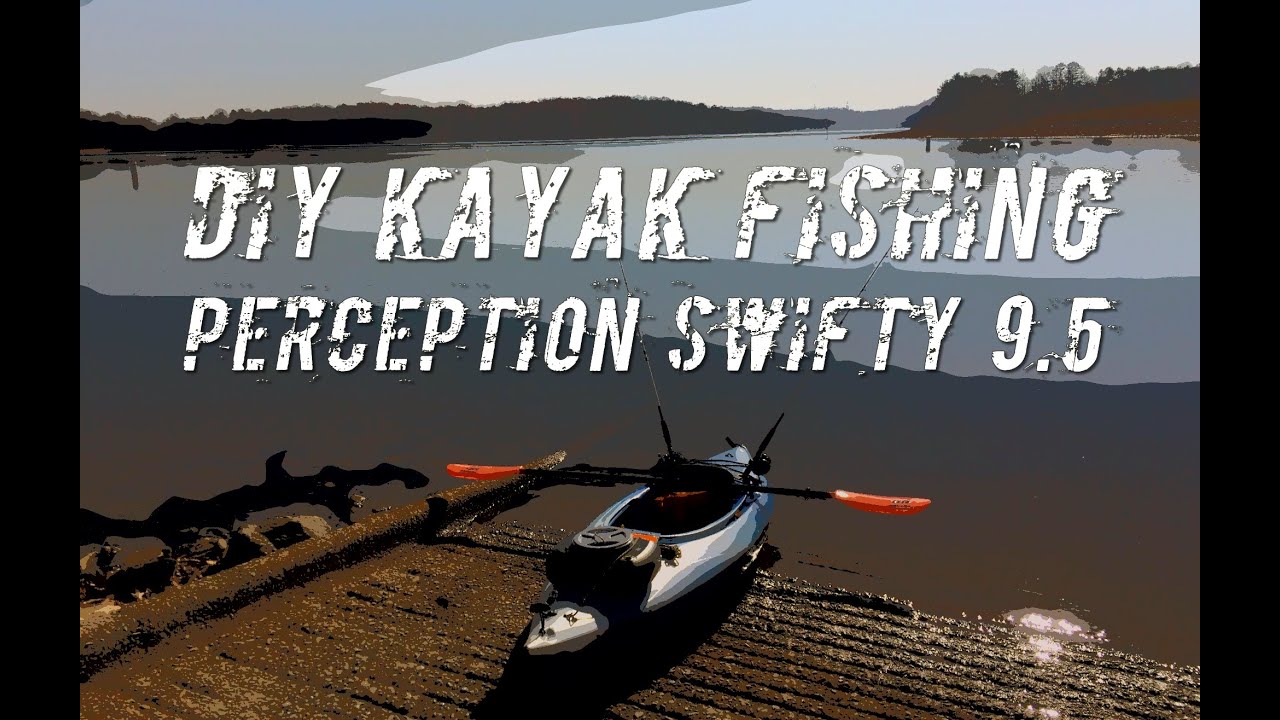 DIY Kayak Fishing - Perception Swifty