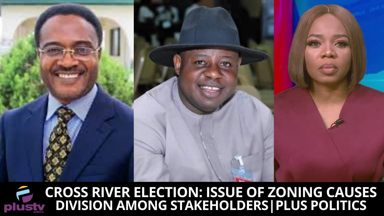 Cross River Election: Zoning Causes Division Among Stakeholders | PLUS POLITICS