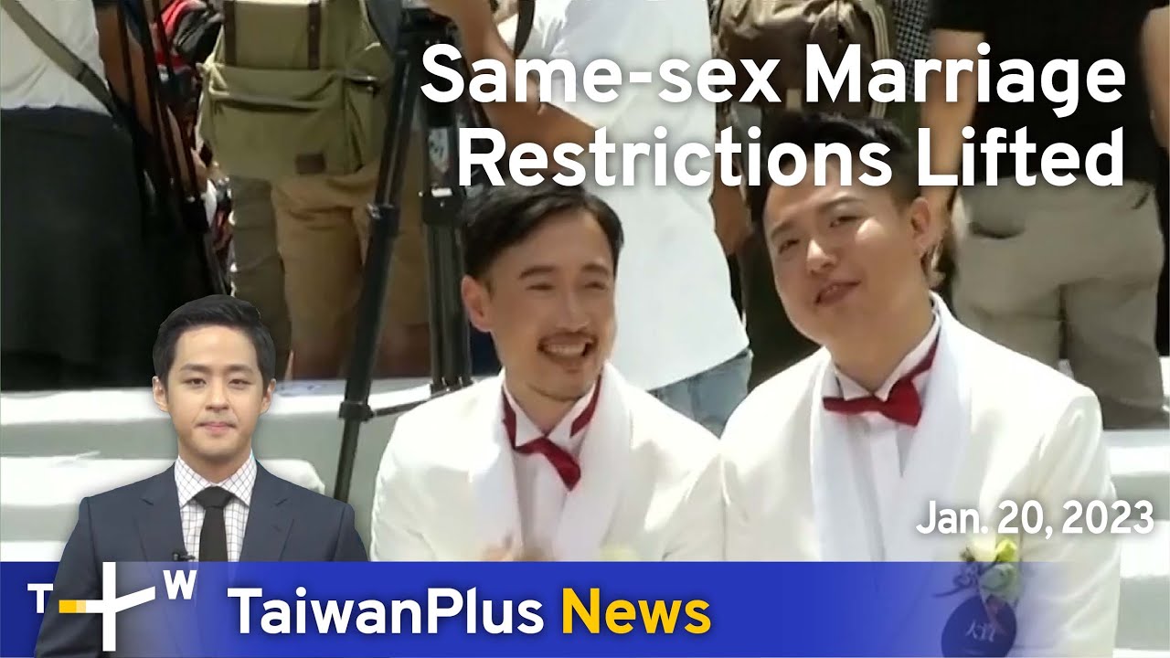Same-sex Marriage Restrictions Lifted, 18:30, January 20, 2023 | TaiwanPlus News