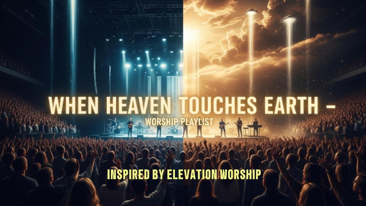 When Heaven Touches Earth | Atmosphere of Miracles Worship Playlist - INSPIRED BY ELEVATION WORSHIP