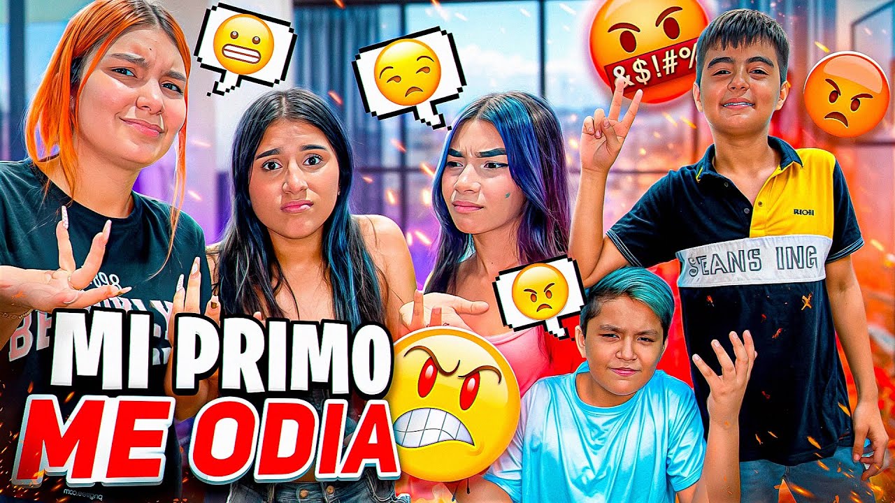 MI PRIMO ME ODI4 !!