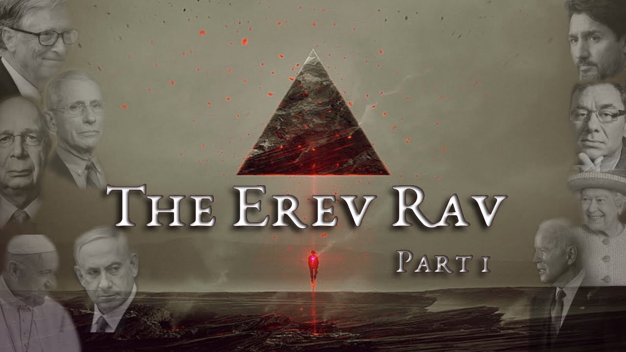 Who is The Erev Rav? Do they 'run' the world? Are they an evil regime with a lot of power? - Part 1