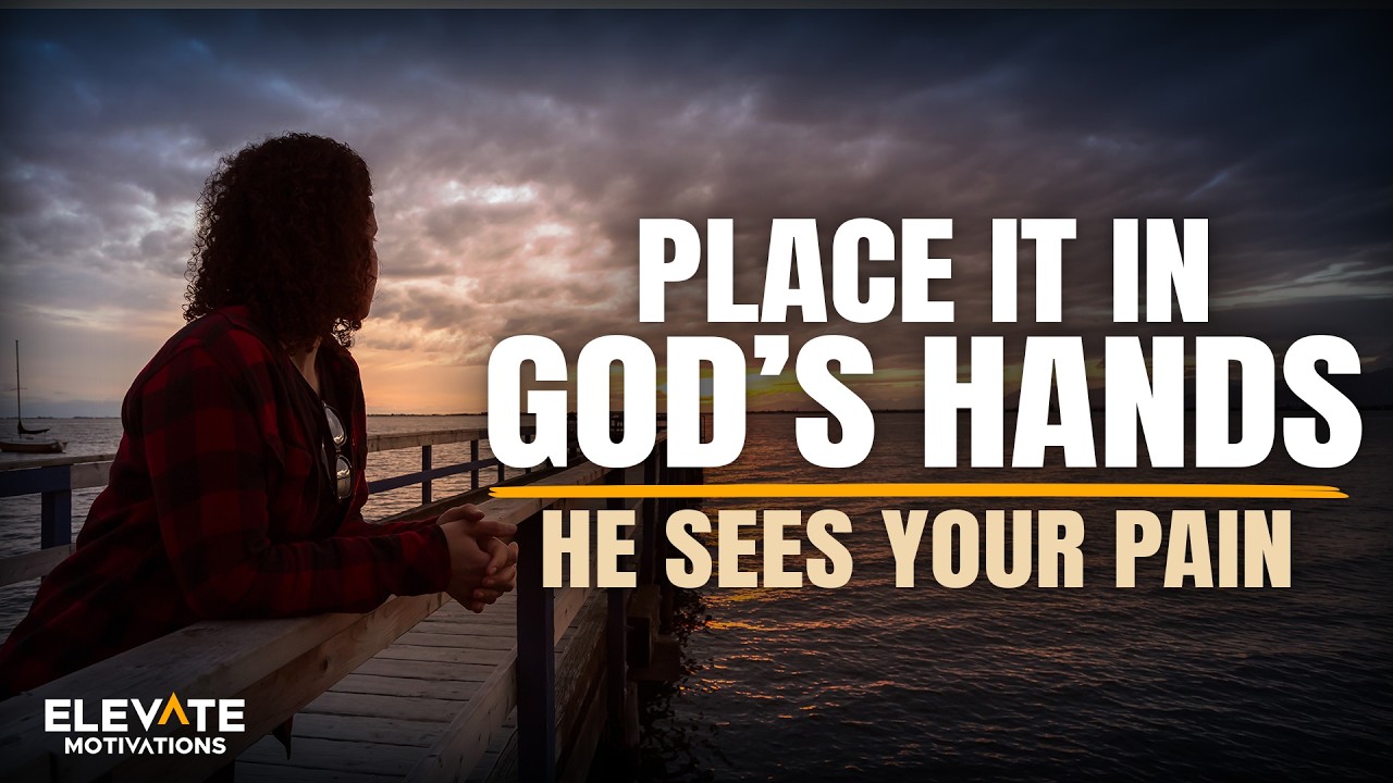 Place It in God’s Hands, God Sees Your Pain | Christian Motivation