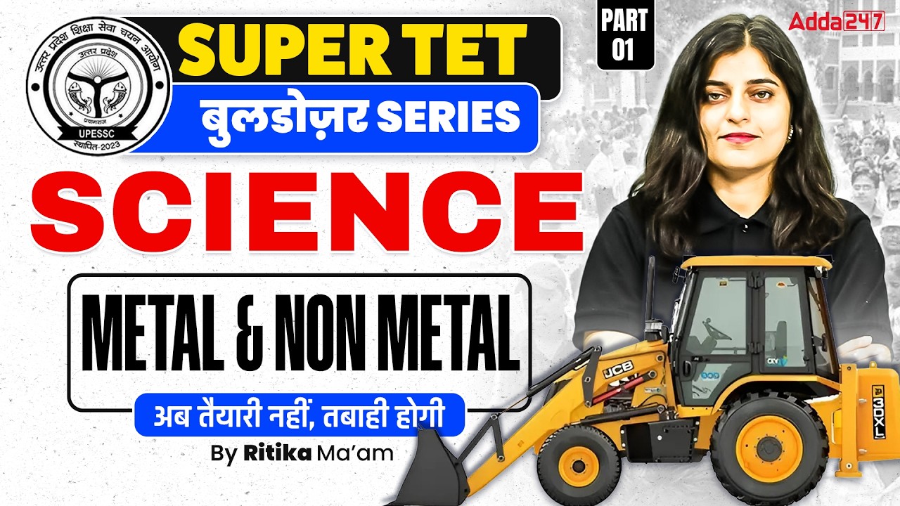 Metal & Non Metal | SUPER TET Science Class | Bulldozer Series | 2026