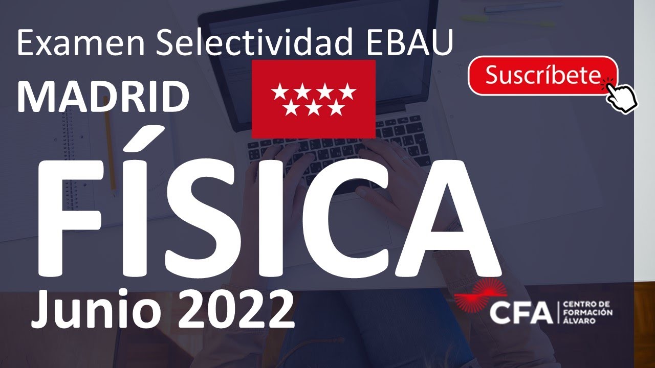 🚀FÍSICA JUNIO 2022 ▶️ Examen Selectividad EBAU✔️MADRID