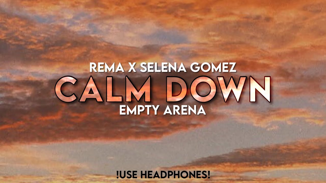 Rema ft. Selena Gomez - Calm Down | Empty Arena