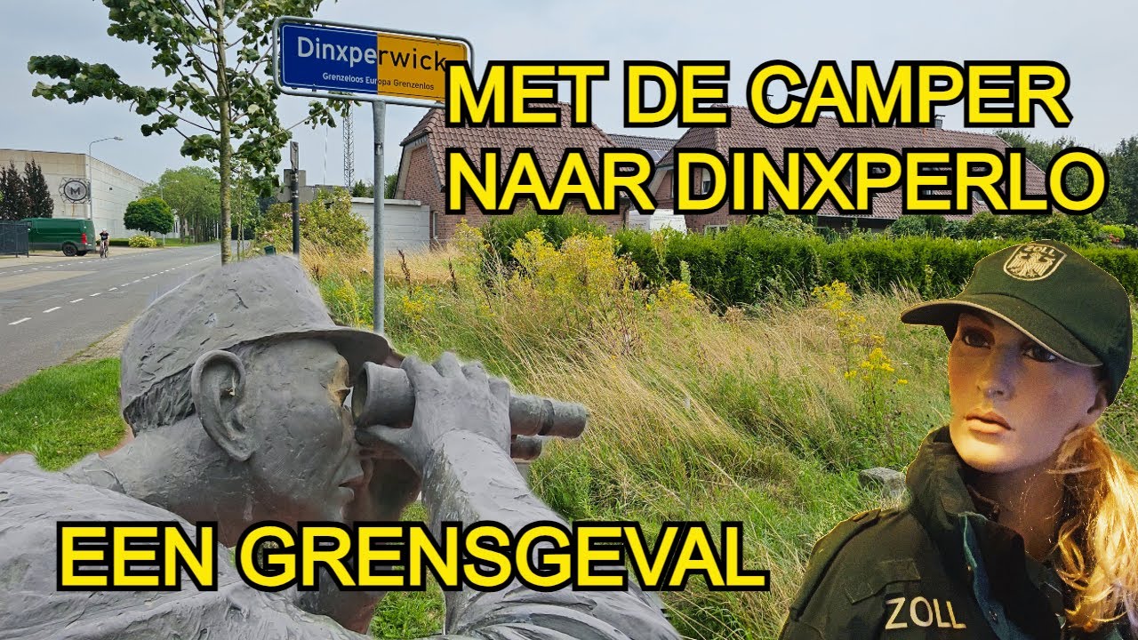 Met de CAMPER naar DINXPERLO | Een GRENSGEVAL