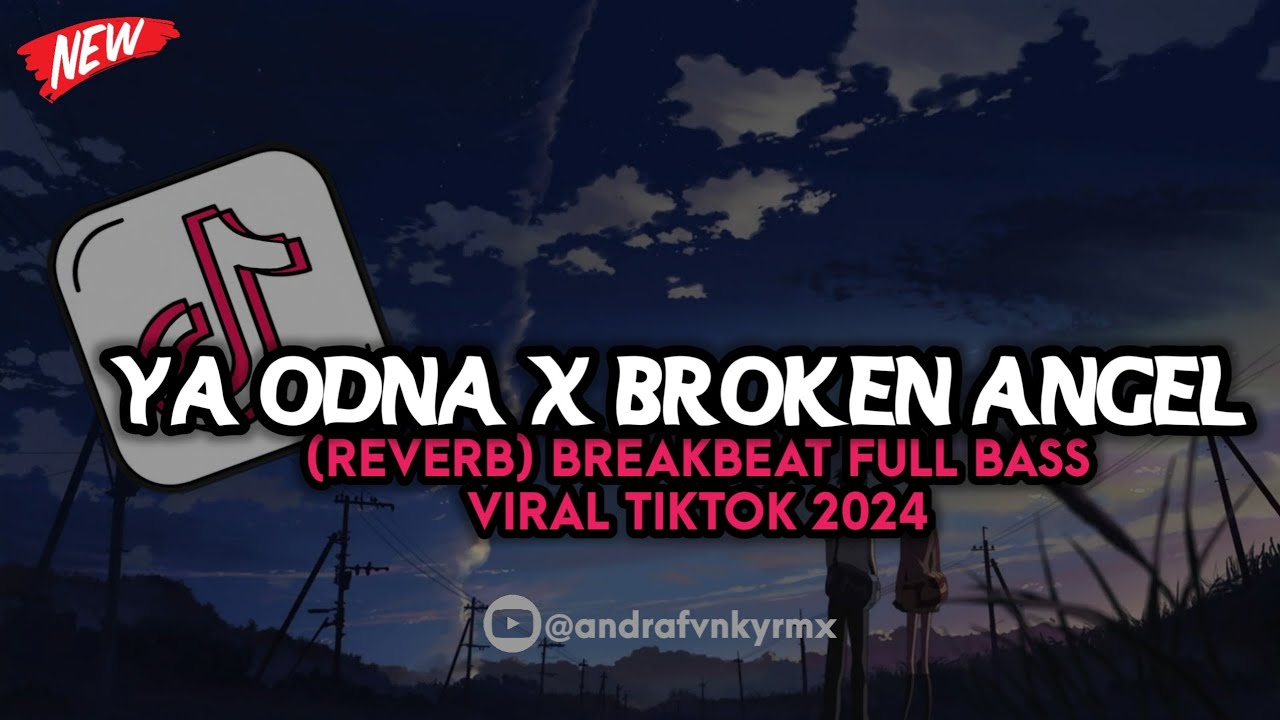 DJ YA ODNA X BROKEN ANGEL (REVERB)  BREAKBEAT FULL BASS VIRAL TIKTOK 2024 🔥