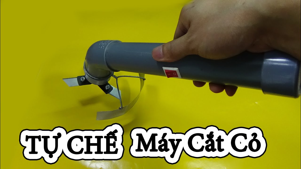 Hướng dẫn làm Máy Cắt Cỏ Cầm Tay siêu mạnh