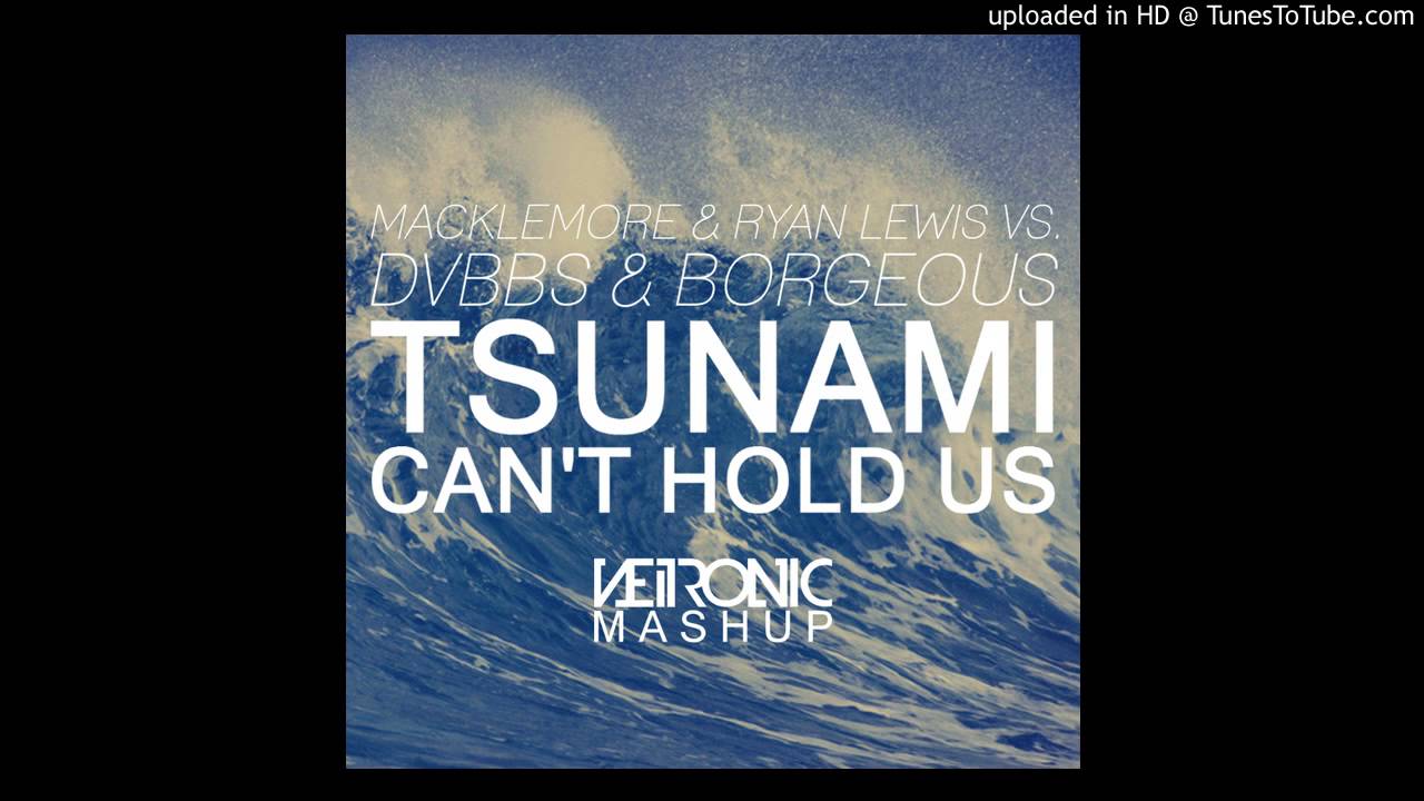 DVBBS & Borgeous vs. Macklemore & Ryan Lewis - Tsunami Can't Hold Us (Neitronic Mashup)
