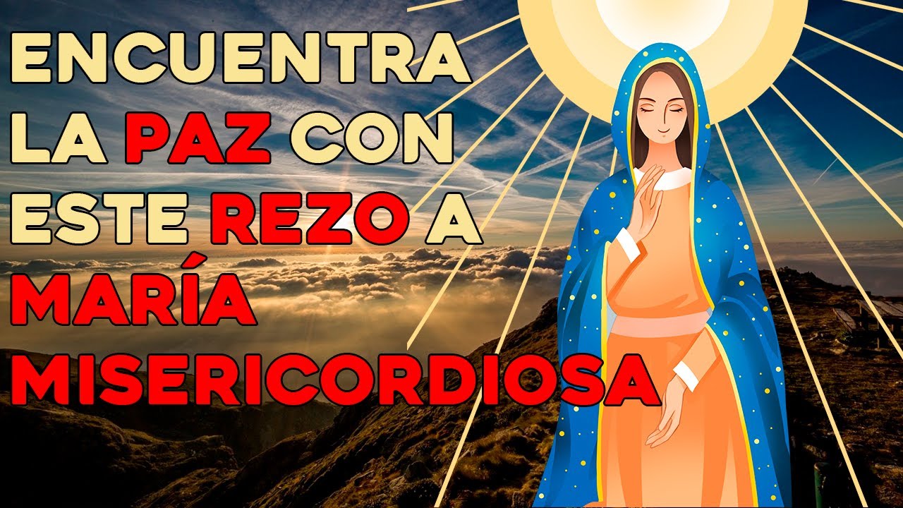Encuentra la paz con este rezo a María Misericordiosa| Oración para todos momentos | Canto de Jesús