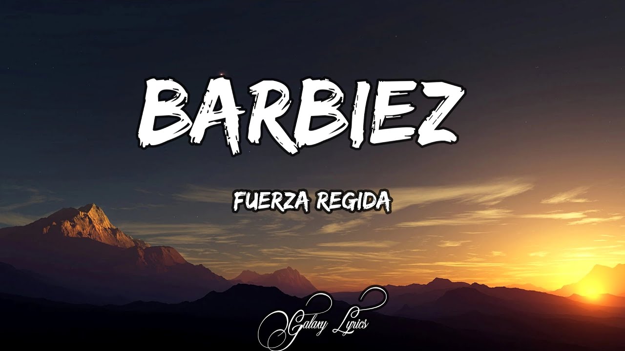 Fuerza Regida - Barbiez | Letra / Lyrics