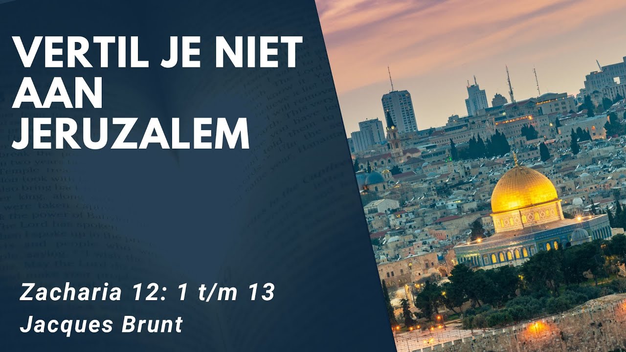 Vertil je niet aan Jeruzalem | Zacharia 12 | Jacques Brunt