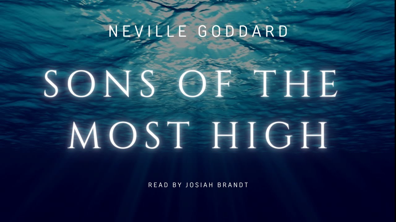 Neville Goddard: Sons of the Most High -- Read by Josiah Brandt