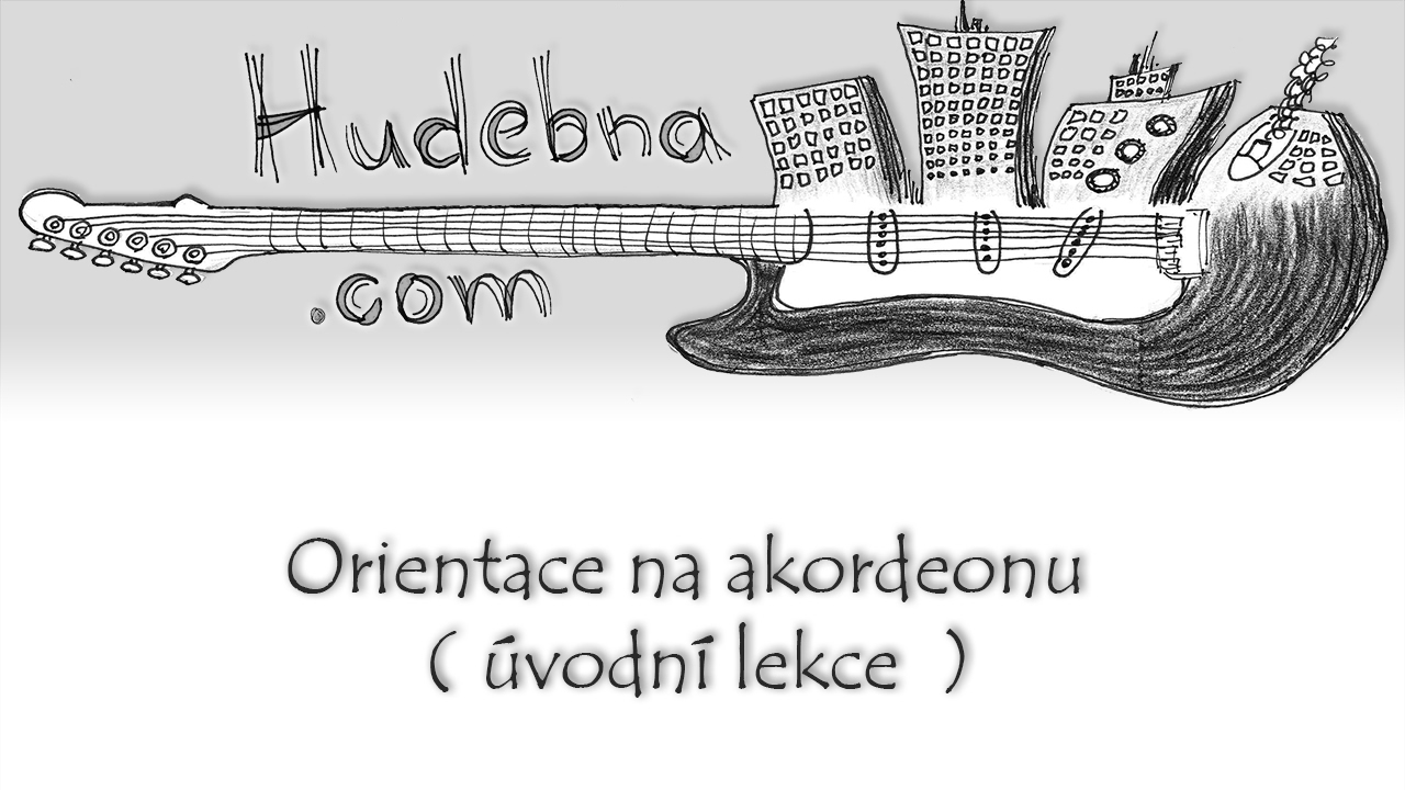 Úvodní lekce pro akordeon - Orientace napříč harmonikou