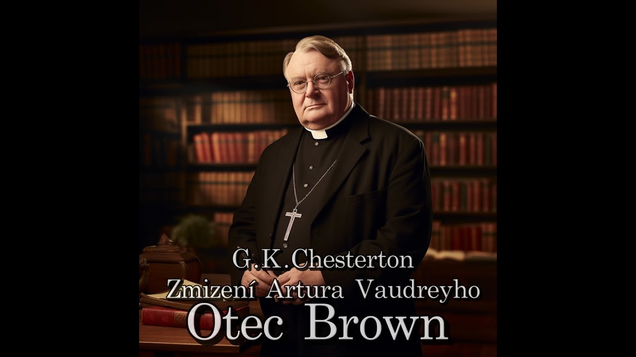 Gilbert Keith Chesterton - Zmizení Artura Vaudreyho (Otec Brown)