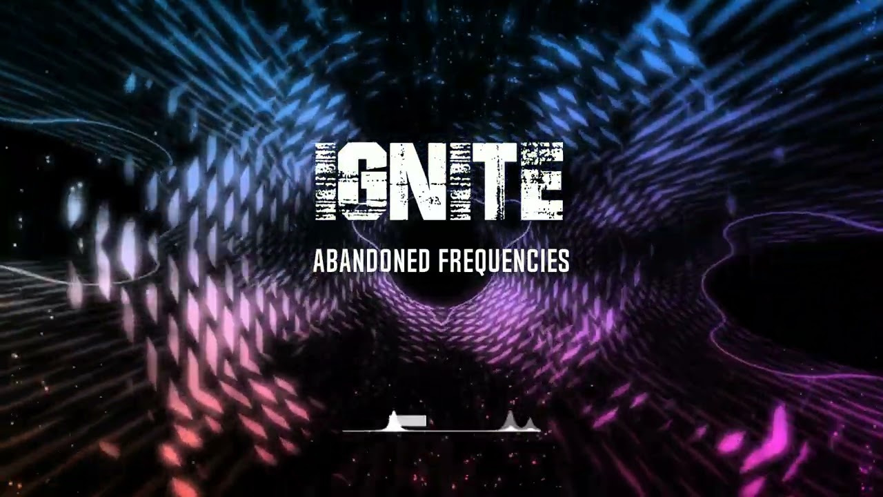 ABANDONED FREQUENCIES - IGNITE