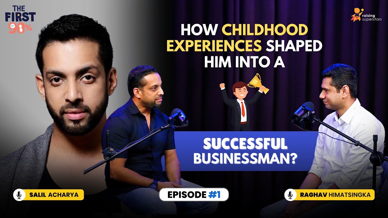 Salil Acharya On Childhood, Bollywood & Entrepreneurship | The First 90% With Raghav Himatsingka EP1