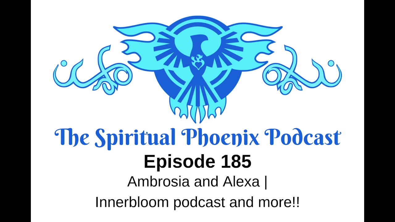 Ambrosia and Alexa | Innerbloom podcast and more!!