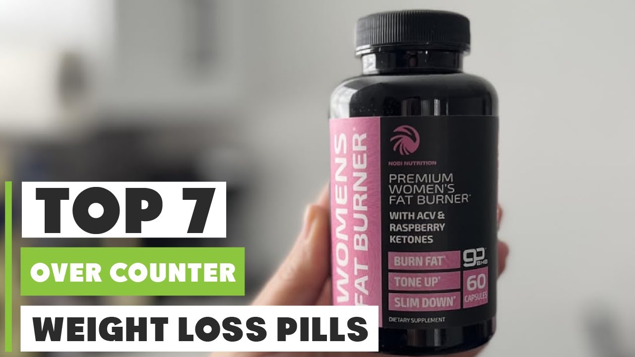 Best 7 Over-the-Counter Weight Loss Pills for Effective Results