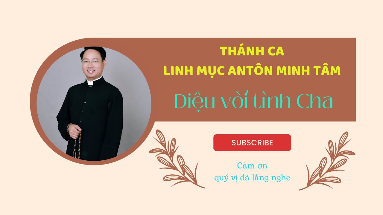 DIỆU VỜI TÌNH CHA - St. Lê Tiệp - Tb. Lm. Antôn Nguyễn Minh Tâm