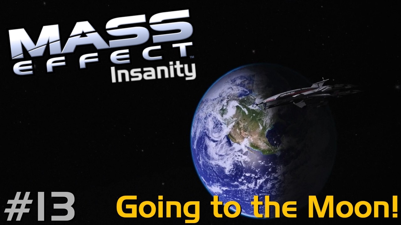 Going to the Moon! - 13 - Mass Effect First Playthrough on Insanity!