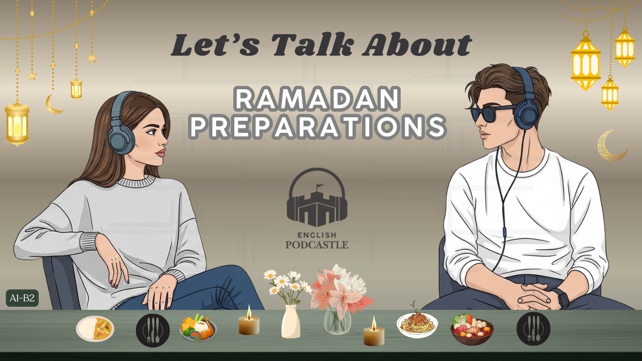 How to Get Ready for Ramadan 🌙 l Learn English with Easy Conversations l English Podcastle