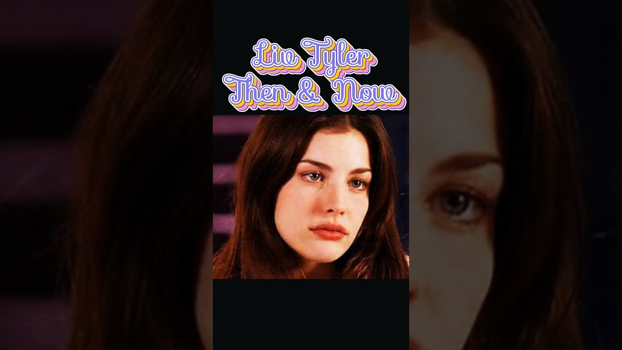 Liv Tyler | Then and Now #celebtransformation  #film #movie