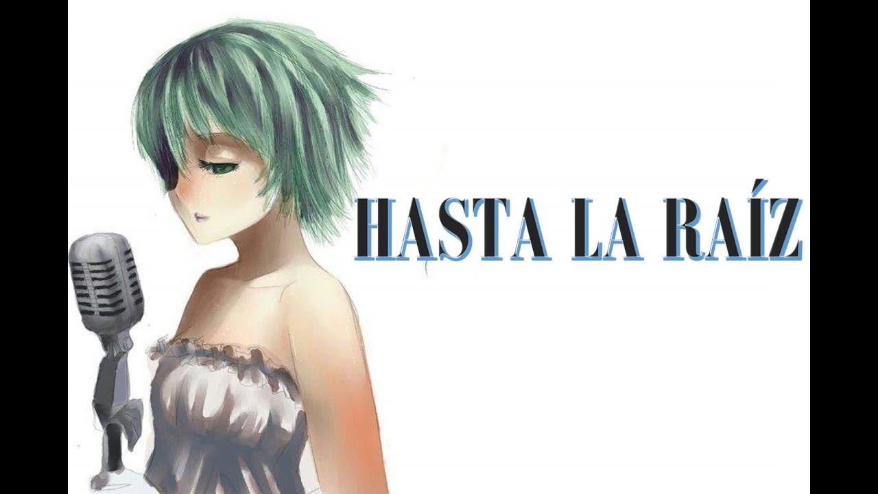 Hasta la raíz - Natalia Lafourcade (Hatsune Miku COVER)