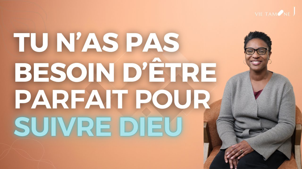 Tu n'as pas besoin d'être parfait pour suivre Dieu ! - VIE TAMINE J