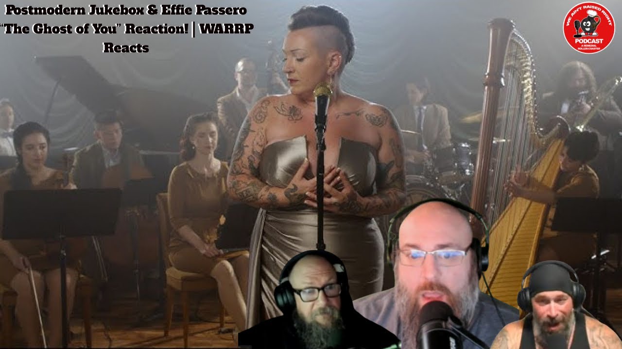 Postmodern Jukebox & Effie Passero - &ldquo;The Ghost of You&rdquo; Reaction! | WARRP Reacts