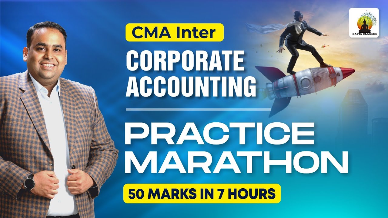 Corporate Accounting Practice Marathon: One 7-Hour Video is All You Need for CMA Inter Dec'25