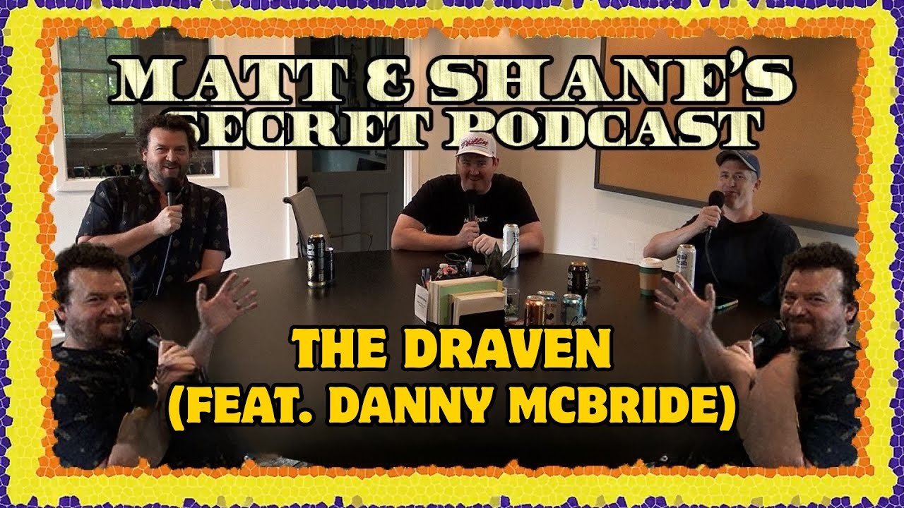 The Draven (feat. Danny McBride) Paytch | Matt and Shane's Secret Podcast