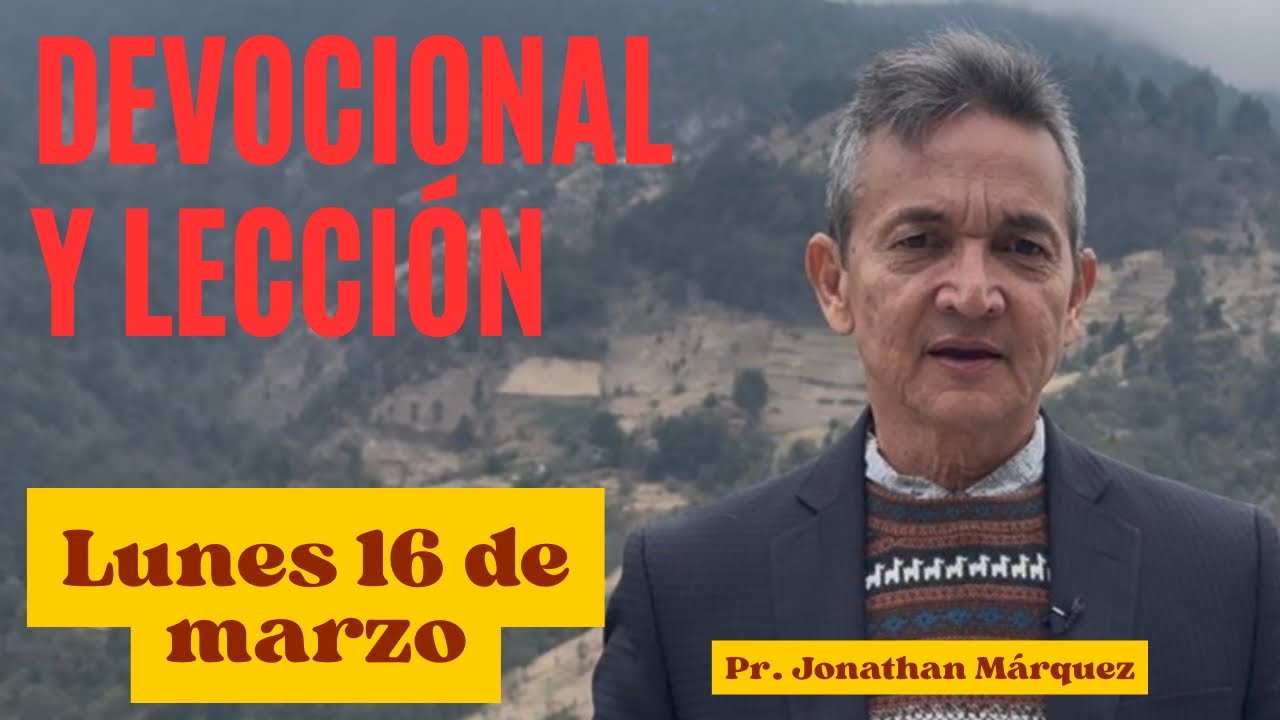 DEVOCIONAL Y LECCIÓN |LUNES 16 DE MARZO|Jonathan Márquez|Emergencias Bíblicas 
