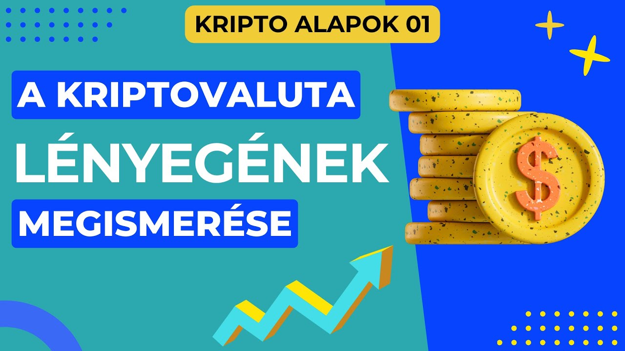 Kripto Alapok - Első epiz&oacute;d - A kriptovaluta l&eacute;nyeg&eacute;nek megismer&eacute;se - Sorozat kezdő