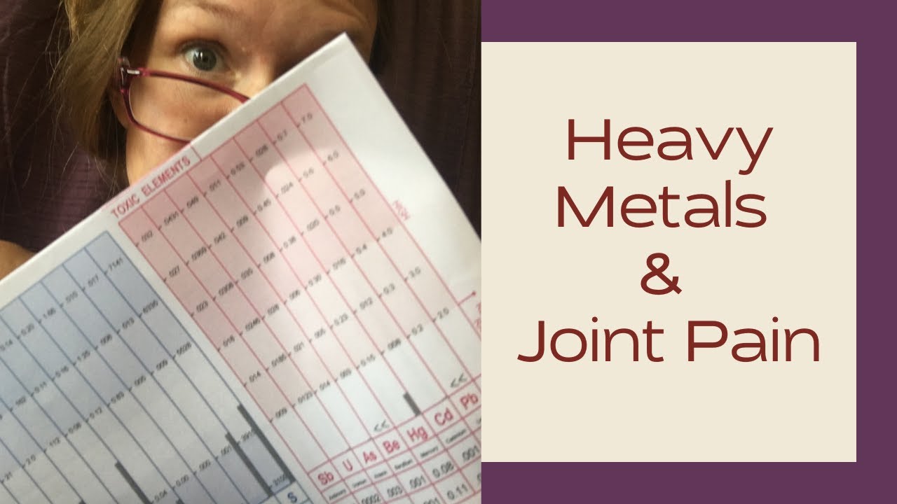 Heavy Metals and Joint Pain.  My story of heavy metal injury.