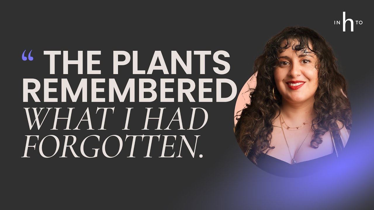 Healing through The Wisdom Of Plants & The Land: Layla Feghali &ndash; Into Healing S2, Ep.5