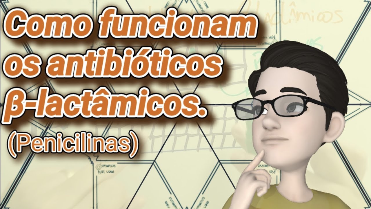 Como funcionam os antibióticos β-Lactâmicos? (Penicilinas)