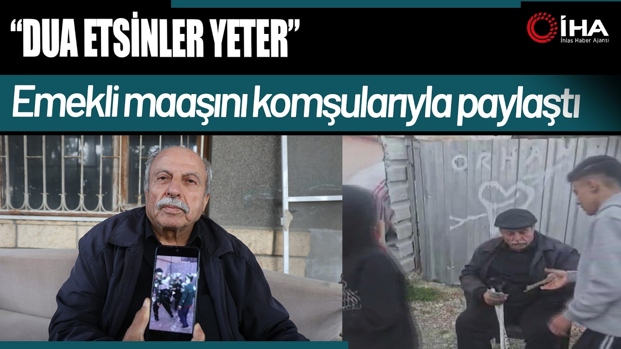'Dua Etsinler Yeter' dedi; Emekli Maaşını Mahalleliye Dağıttı