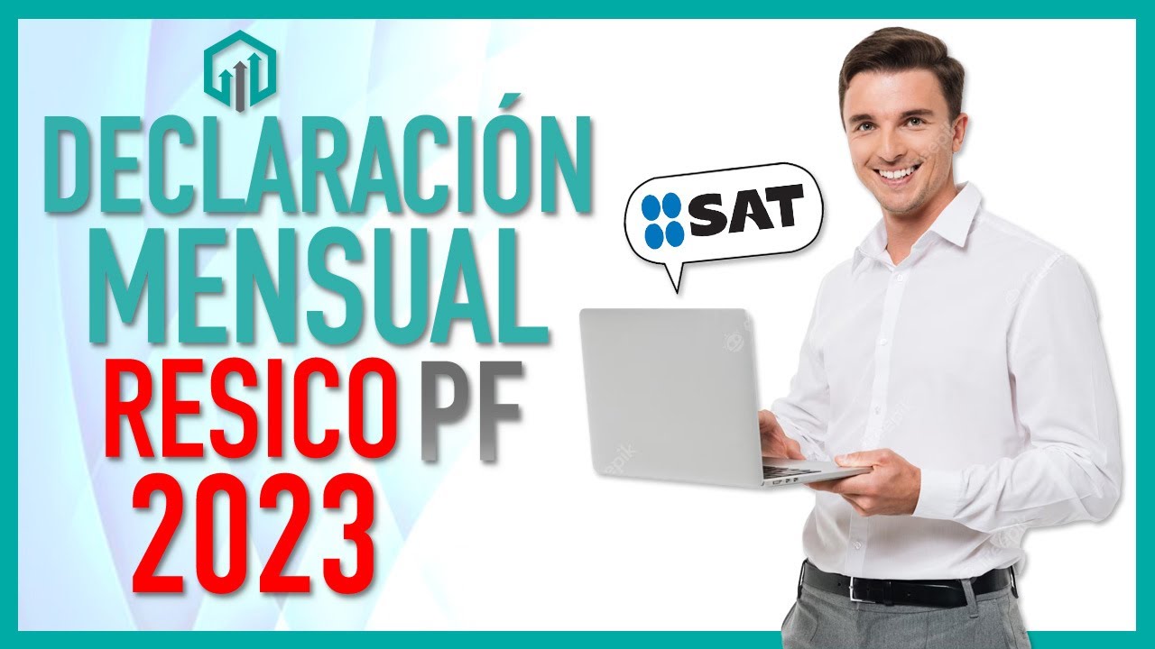 Declaración Mensual #RESICO PF 2023 #SAT y cómo presentarla | Régimen Simplificado de Confianza