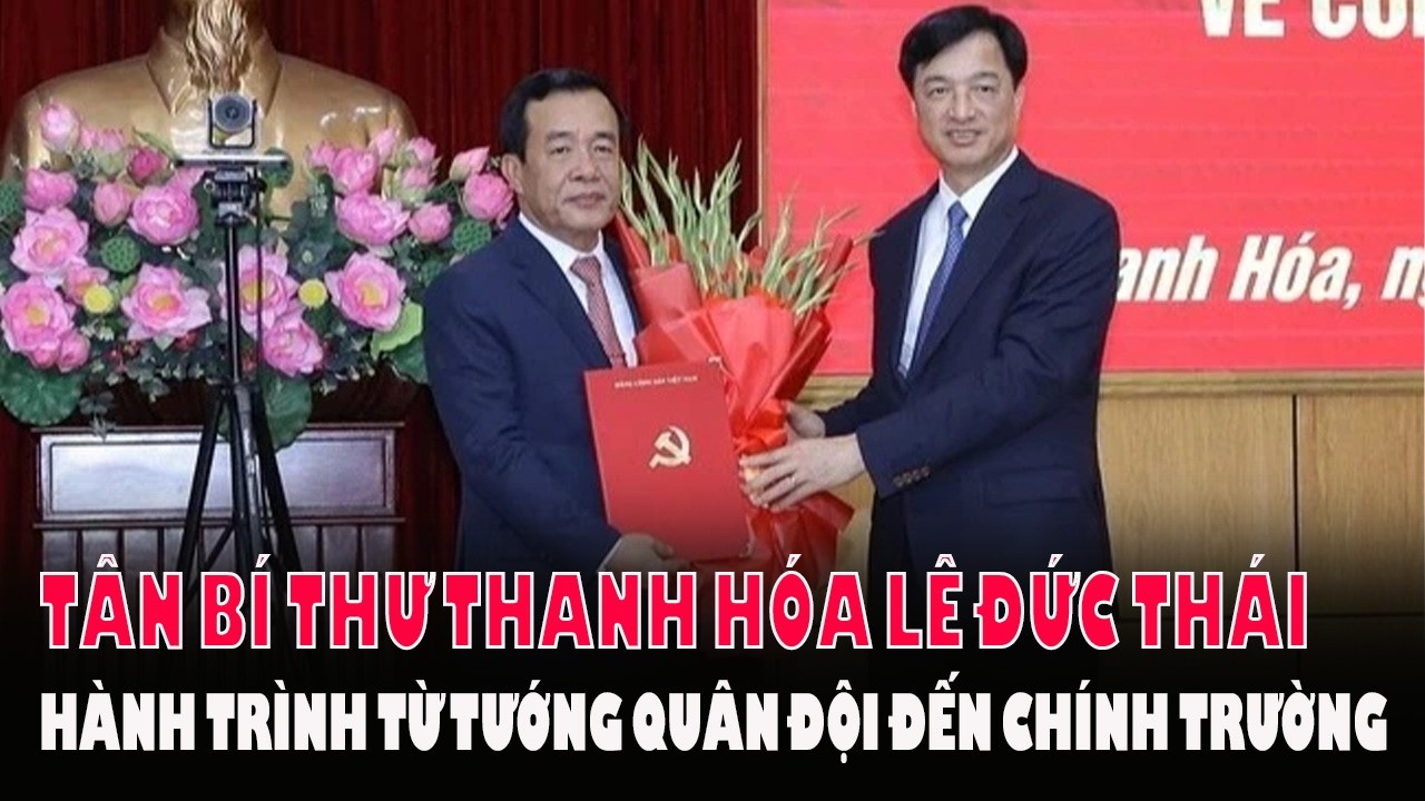 Ch&acirc;n Dung T&acirc;n B&iacute; Thư Thanh H&oacute;a L&ecirc; Đức Th&aacute;i - Từ Thượng Tướng Qu&acirc;n Đội Đến Ch&iacute;nh Trường