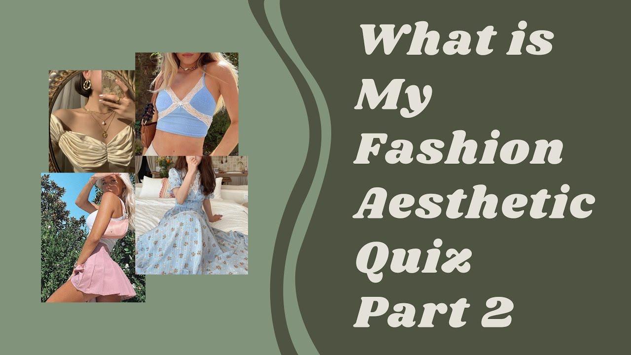 What is My Fashion Aesthetic (Part 2) || Find Your Aesthetic (QUIZ)