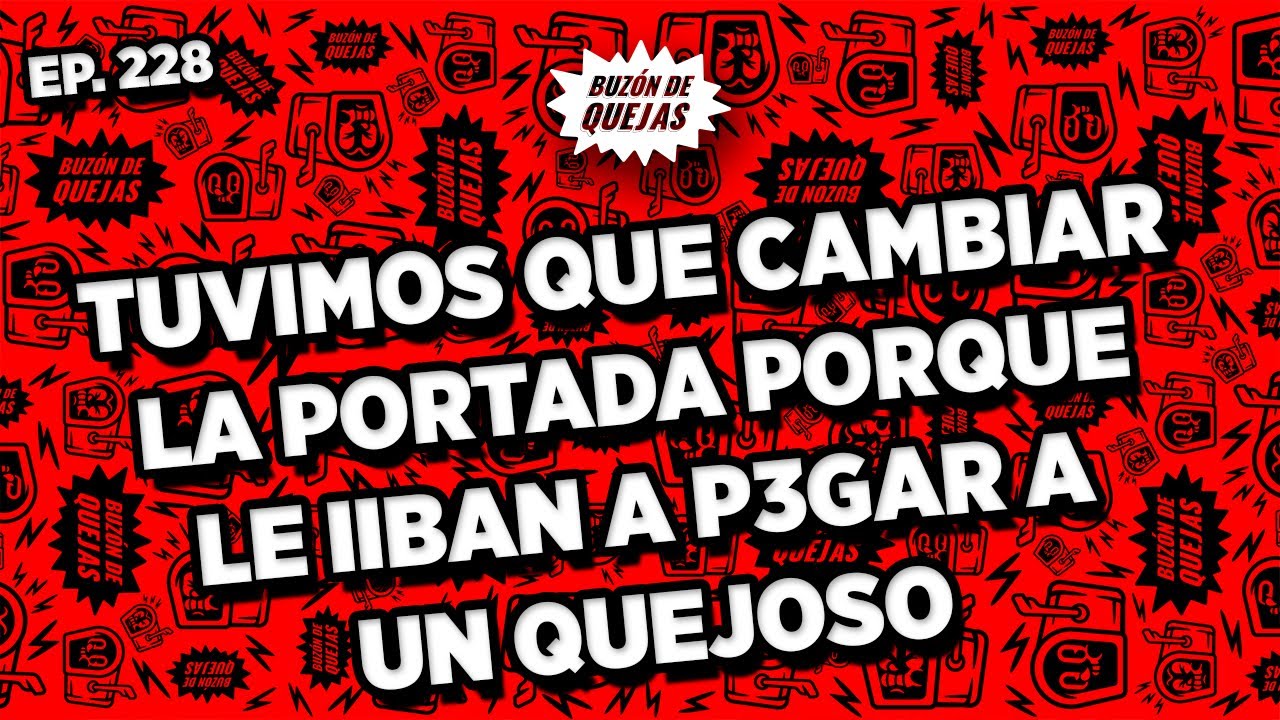 Buzón de quejas / Episodio #228 / Tuvimos que cambiar el título porque le iban a p3gar a un quejoso