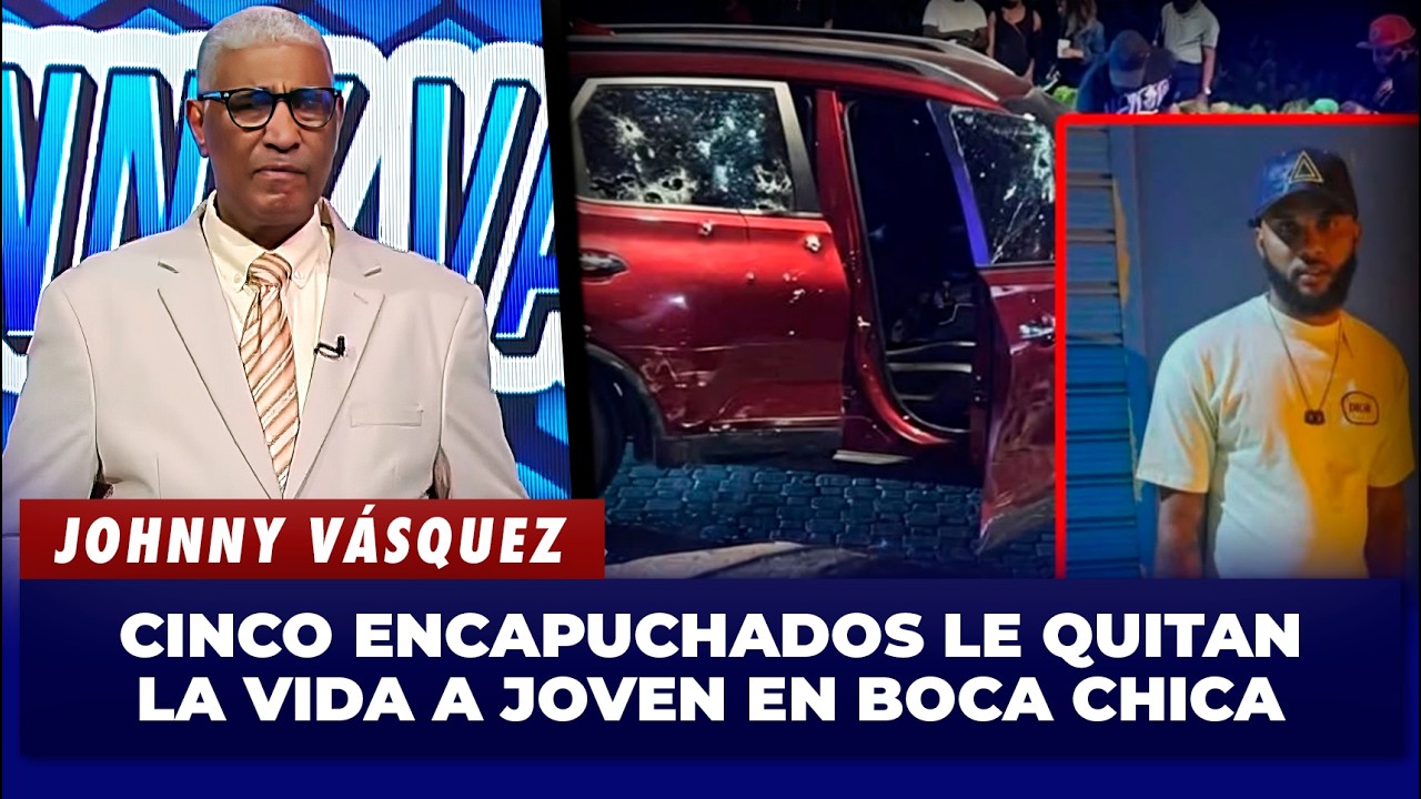 Johnny Vásquez: Cinco encapuchados le quitan la vida a joven en Boca Chica | El Garrote